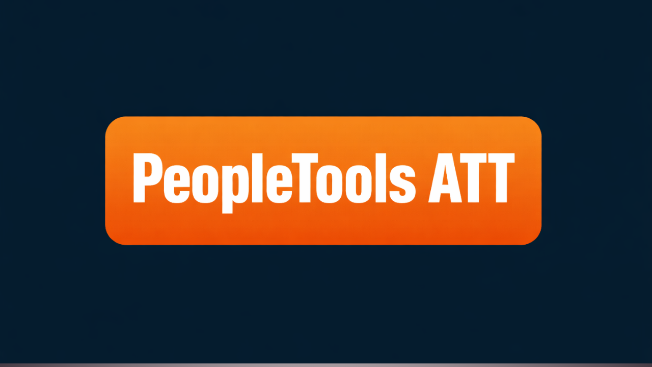 PeopleTools ATT Works: Detailed Explanation of Its Core Functions 2026